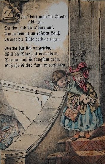 Illustration von einem Mädchen, das vor einer Tür auf einer Treppe steht und eine Zuckertüte in den Armen hält. Hinter dem Treppengeländer ist ein kleiner Engel zu erkennen. Dazu folgender Text: „Zehn hört man die Glocke schlagen, Da thut sich die Thüre auf, Anton kommt im raschen Lauf, Bringt die Tüte hoch getragen. Bertha hat sich vorgesehn, Will die Tüte gut verwahren, Darum muß sie langsam gehn, Daß ihr Nichts kann widerfahren.“ 